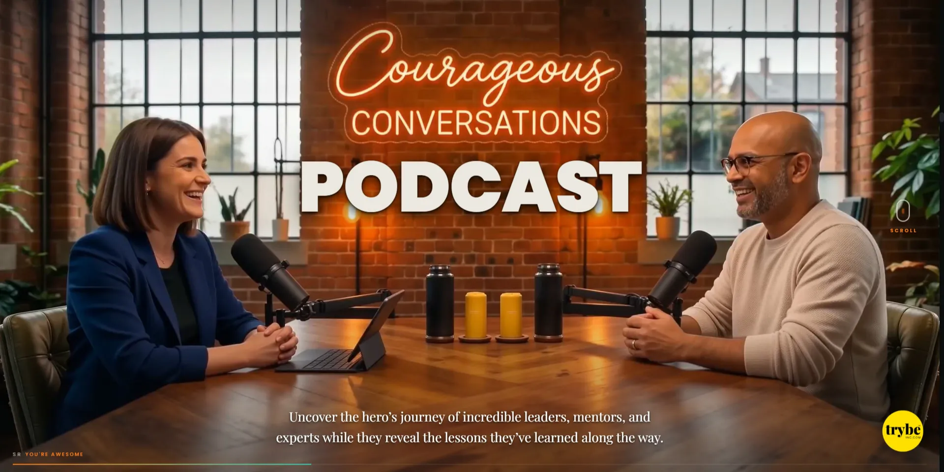 Trybe Courageous Conversations Podcast. Uncovering the hero's journey of incredible leaders, mentors and experts